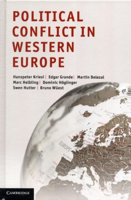 Political Conflict in Western Europe av Hanspeter Kriesi, Edgar Grande, Martin Dolezal (Hardcover)