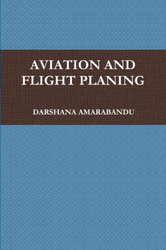 Aviation and Flight Planing av DARSHANA AMARABANDU (Paperback)
