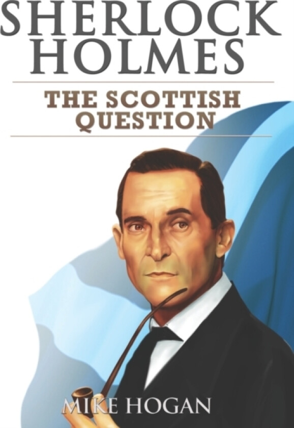 Sherlock Holmes and The Scottish Question av Mike Hogan (Paperback)