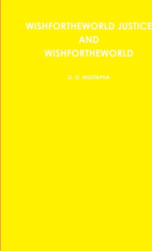 WISHFORTHEWORLD JUSTICE AND WISHFORTHEWORLD av G.O. MUSTAPHA (Paperback)