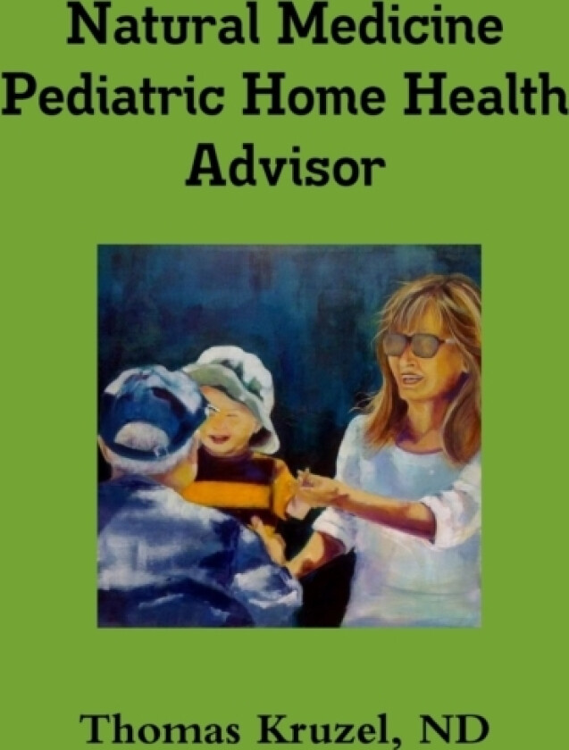 Natural Medicine Pediatric Home Health Advisor av Nd Thomas Kruzel (Paperback)