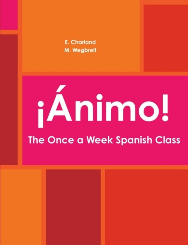 Animo! The Once a Week Spanish Class av E. Charland, M. Wegbreit (Paperback)