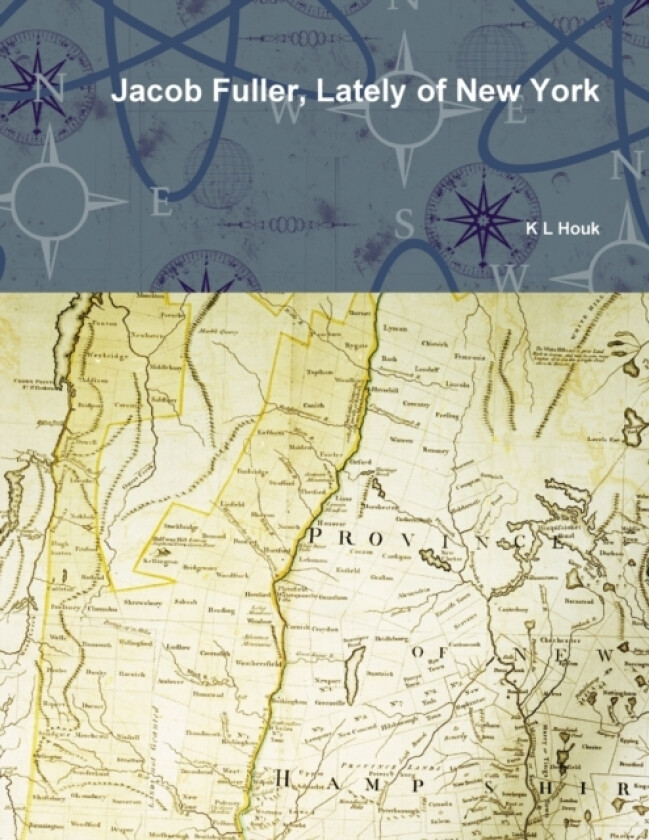 Jacob Fuller, Lately of New York av K L Houk (Paperback)