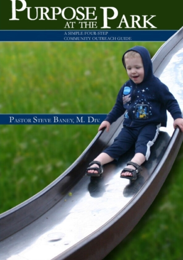 Purpose at the Park - A Simple Four-Step Community Outreach Guide av Steve Baney (Paperback)