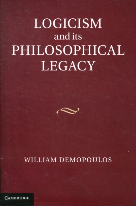Logicism and its Philosophical Legacy av William Demopoulos (Hardcover)