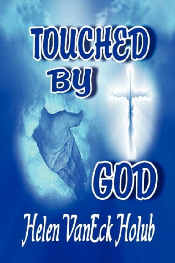 Touched by God av Helen Vaneck Holub (Paperback)
