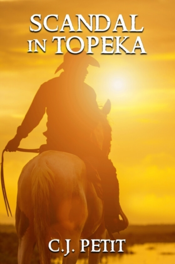 Scandal in Topeka av C J Petit (Paperback)