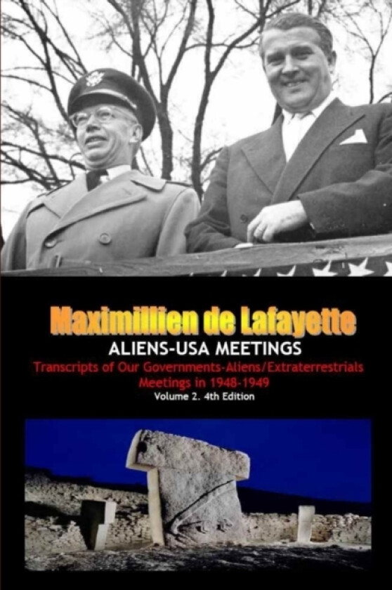 ALIENS-USA MEETINGS: Vol. 2. Transcripts of Our Governments-Aliens/Extraterrestrials Meetings in 1948-1949 av Maximillien De Lafayette (Paperback)
