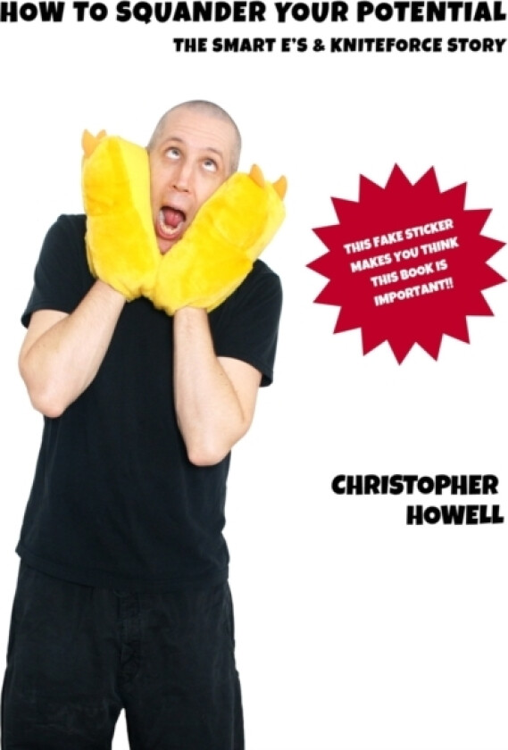 How To Squander Your Potential - The Smart Es & Kniteforce Story av Christopher Howell (Paperback)