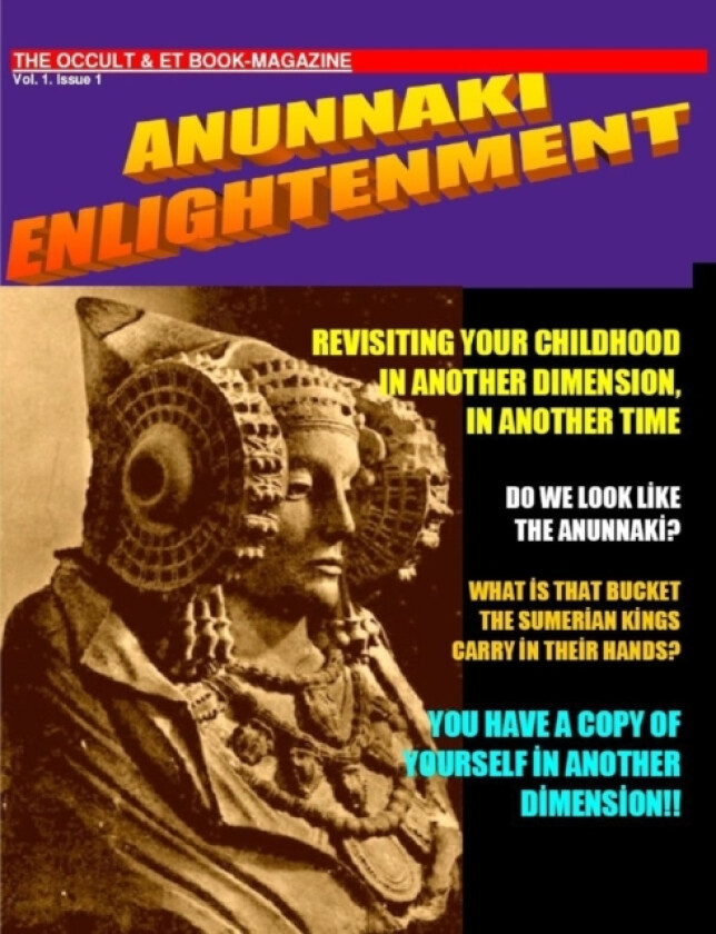 ANUNNAKI ENLIGHTENMENT BOOK-MAGAZINE. Vol.1 Issue 1. The Occult and ET Magazine. av Maximillien De Lafayette (Paperback)