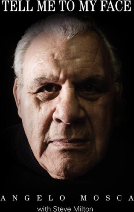 Tell Me to My Face av Angelo Mosca, Steve Milton (Paperback)