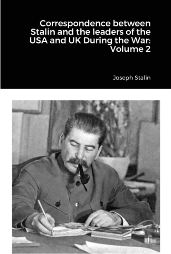 Correspondence between Stalin and the leaders of the USA and UK During the War av Joseph Stalin (Paperback)