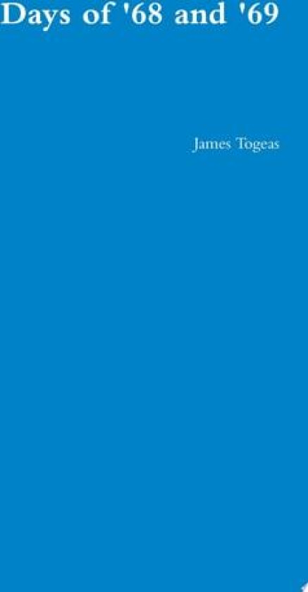 Days of '68 and '69 av James Togeas (Paperback)