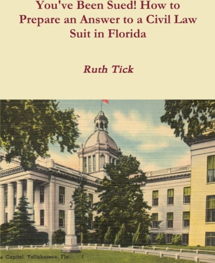 You've Been Sued! How to Prepare an Answer to a Civil Law Suit in Florida av Ruth Tick (Paperback)