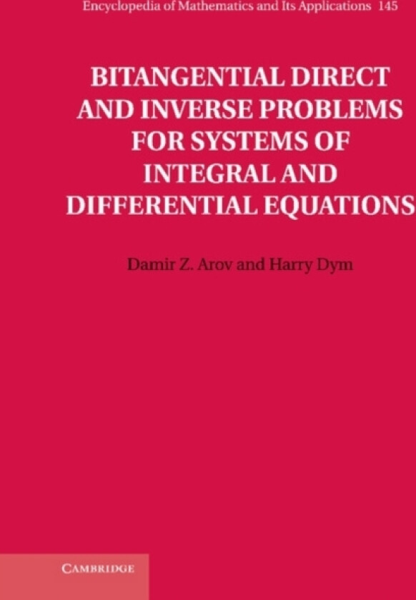 Bitangential Direct and Inverse Problems for Systems of Integral and Differential Equations av Damir Z. Arov, Harry Dym (Hardcover)