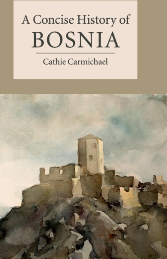A Concise History of Bosnia av Cathie Carmichael (Hardcover)