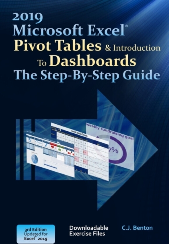 Excel 2019 Pivot Tables & Introduction To Dashboards The Step-By-Step Guide av C J Benton (Paperback)