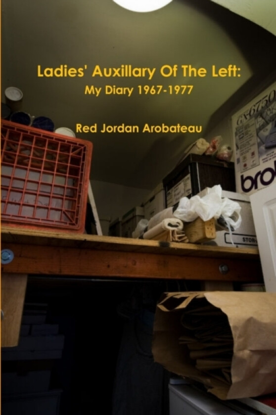 Ladies' Auxillary Of The Left/Champagne, Firecrackers, Gunshots & The Smoke From The Death Factory av Red Jordan Arobateau (Paperback)