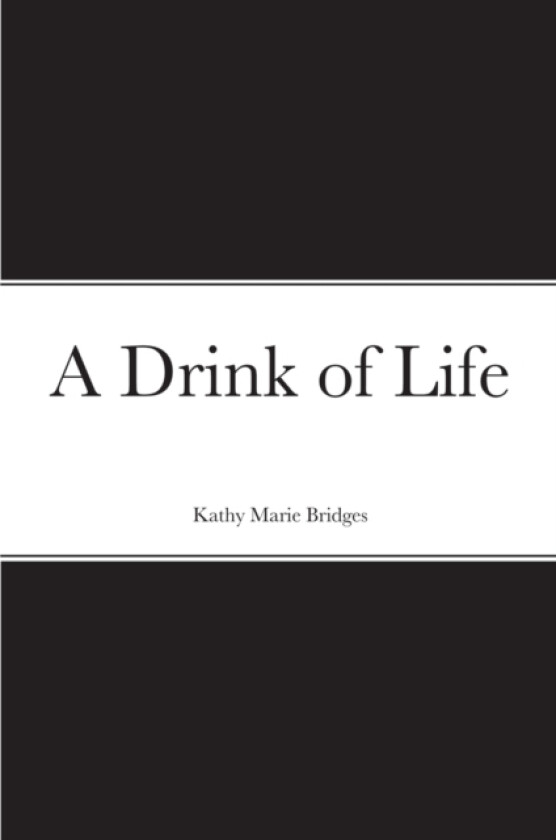 A Drink of Life av Kathy Bridges (Paperback)
