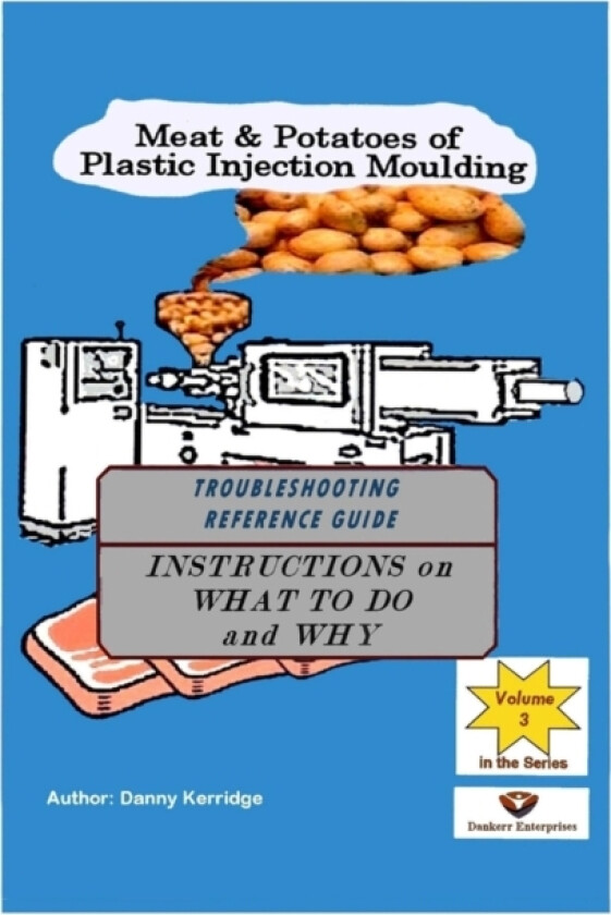 Meat & Potatoes of Plastic Injection Moulding av Danny Kerridge (Paperback)