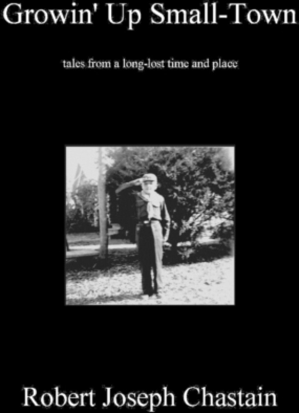 Growin' Up Small-Town av Robert Joseph Chastain (Paperback)