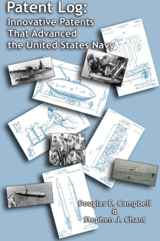 Patent Log: Innovative Patents That Advanced the United States Navy av Douglas E. Campbell, Stephen J. Chant (Paperback)