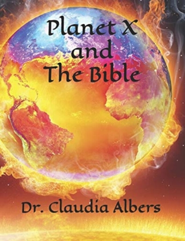 Planet X and The Bible av Dr Claudia Albers (Paperback)