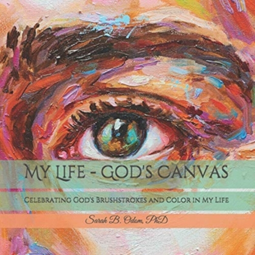 My Life - God's Canvas av Sarah B PhD Odom (Paperback)
