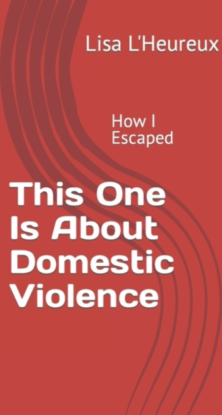 This One Is About Domestic Violence av L'Heureux Lisa L'Heureux (Paperback)