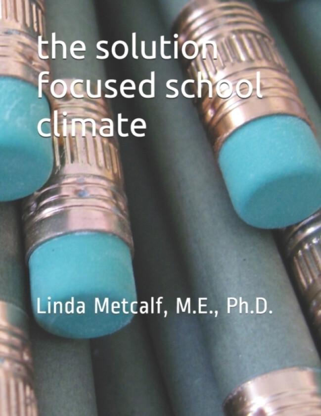 The Solution-Focused School Climate av M Ed PH D Metcalf (Paperback)