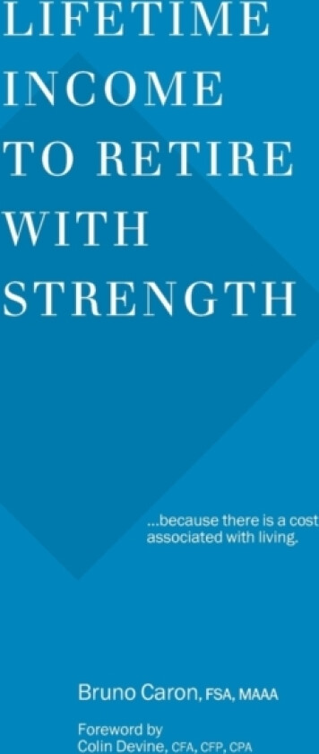 Lifetime Income to Retire with Strength av Bruno Caron (Paperback)