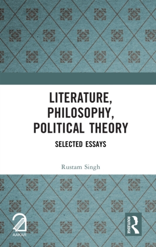 Literature, Philosophy, Political Theory Selected Essays