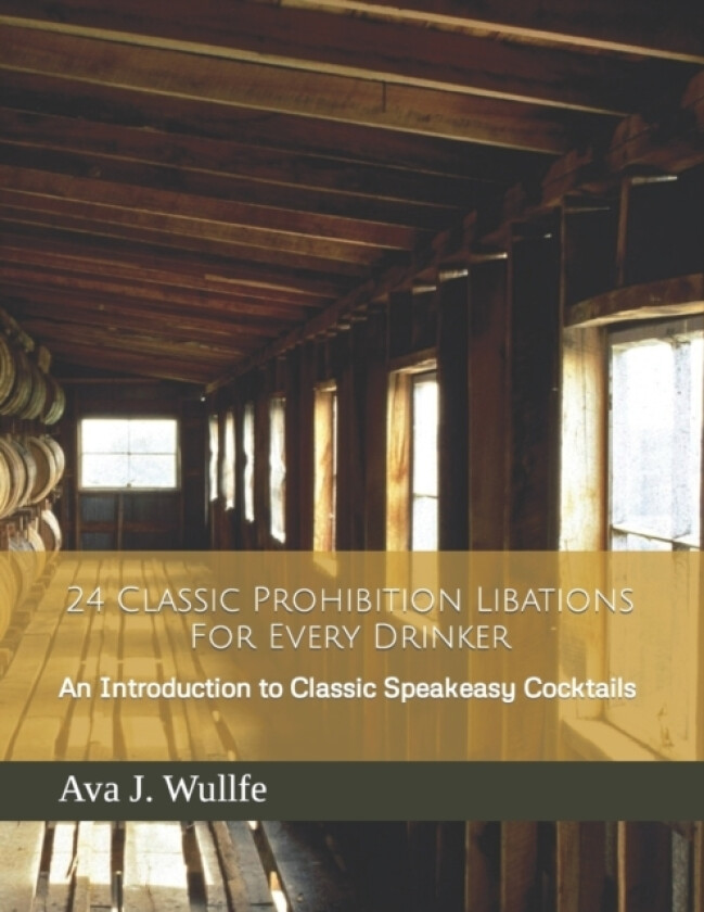 24 Classic Prohibition Libations For Every Drinker av Valamontes Antonios Valamontes, Wullfe Ava J. Wullfe (Paperback)