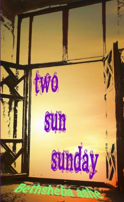 Two Sun Sunday av Bethsheba Ashe (Paperback)