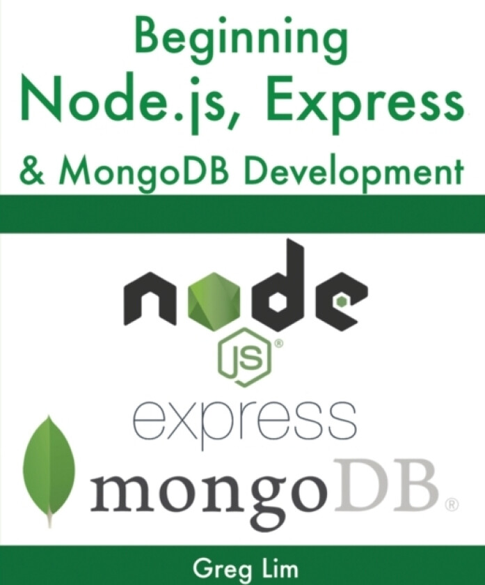 Beginning Node.js, Express & MongoDB Development av Greg Lim (Paperback)