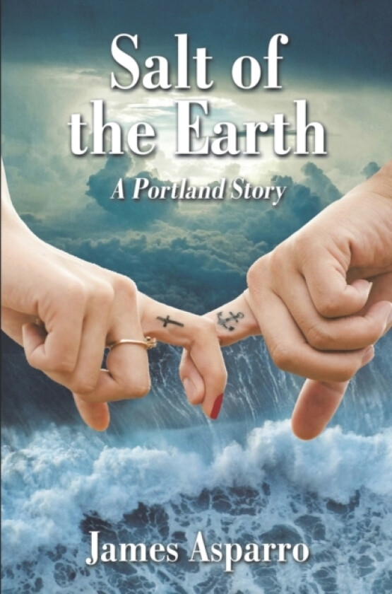 Salt of the Earth, A Portland Story av James Asparro (Paperback)