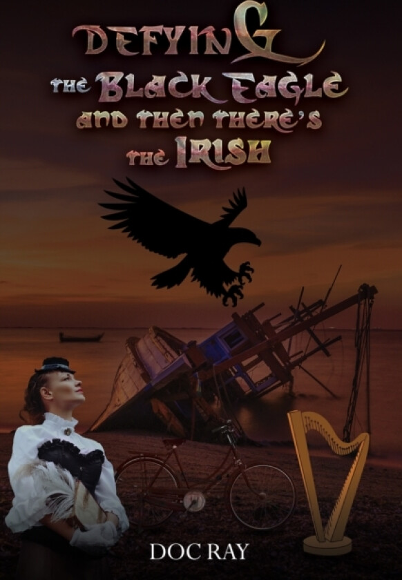Defying the Black Eagle and Then There’s the Irish av Doc Ray (Paperback)