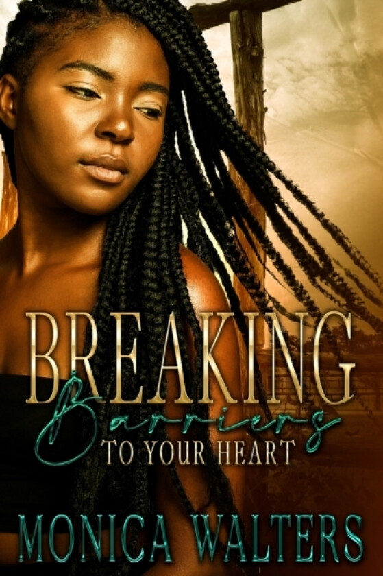 Breaking Barriers to Your Heart av Monica Walters (Paperback)