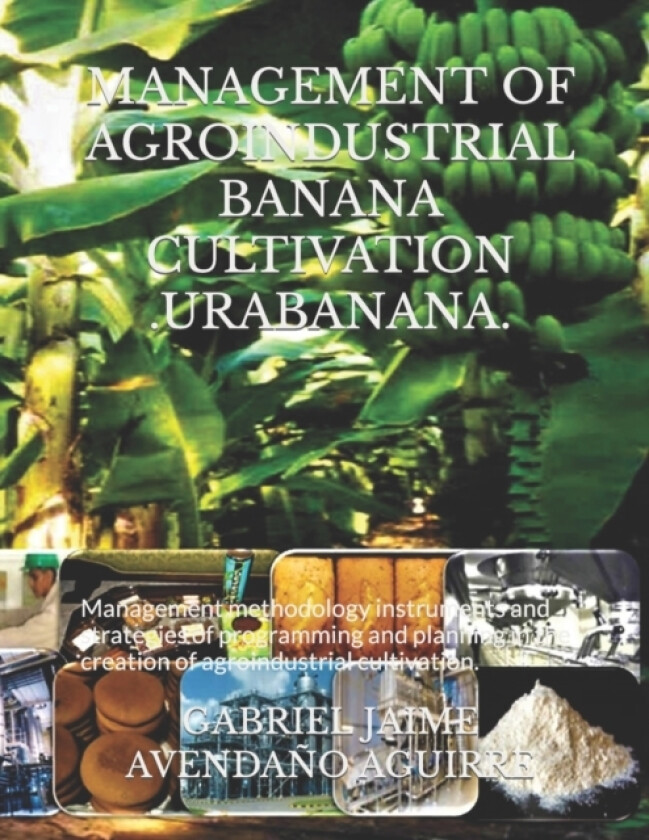 Management of Agroindustrial Banana Cultivation .Urabanana. av Gabriel Jaime Avendano Aguirre (Paperback)