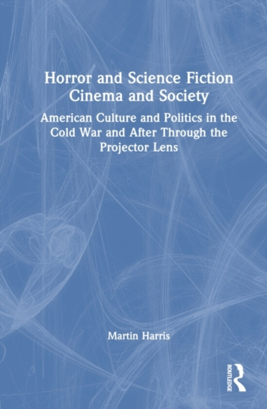 Horror and Science Fiction Cinema and Society av Martin Harris (Hardcover)