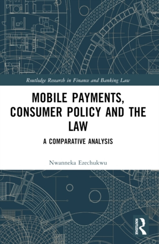 Mobile Payments, Consumer Policy, and the Law av Nwanneka Ezechukwu (Paperback)