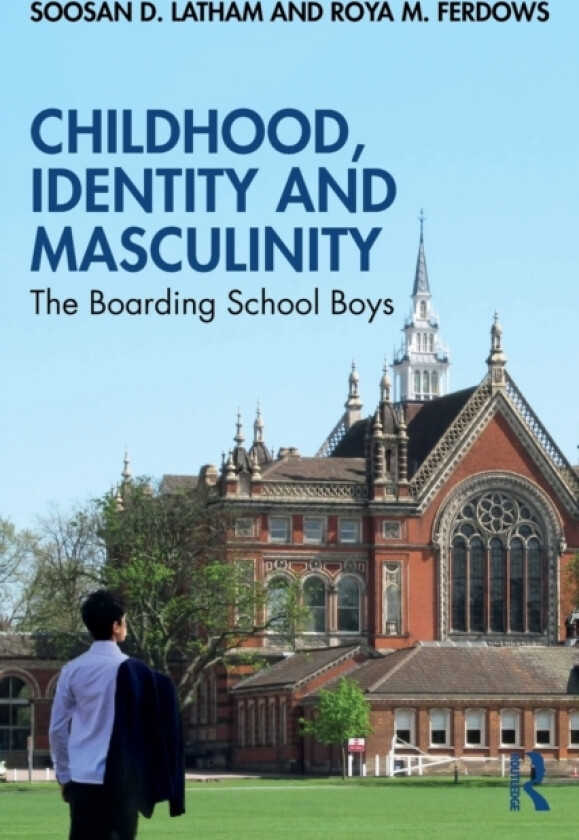 Childhood, Identity and Masculinity av Soosan Latham, Roya Ferdows (Paperback)