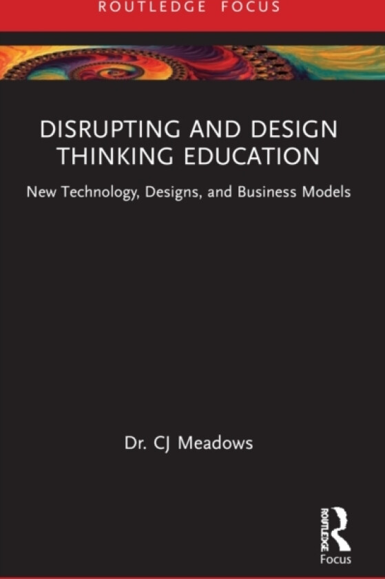 Disrupting and Design Thinking Education av CJ Meadows (Hardcover)