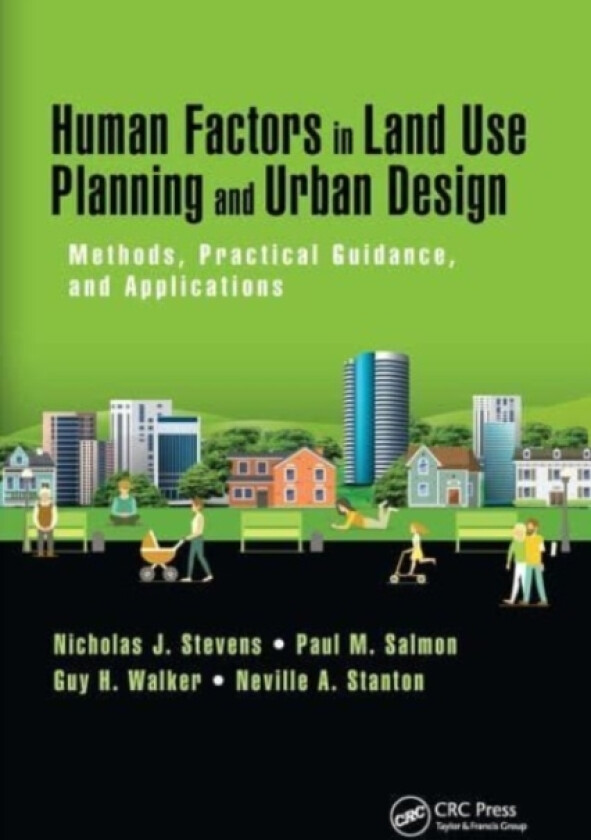 Human Factors in Land Use Planning and Urban Design av Nicholas J. Stevens, Paul M. Salmon, Guy H. Walker (Paperback)