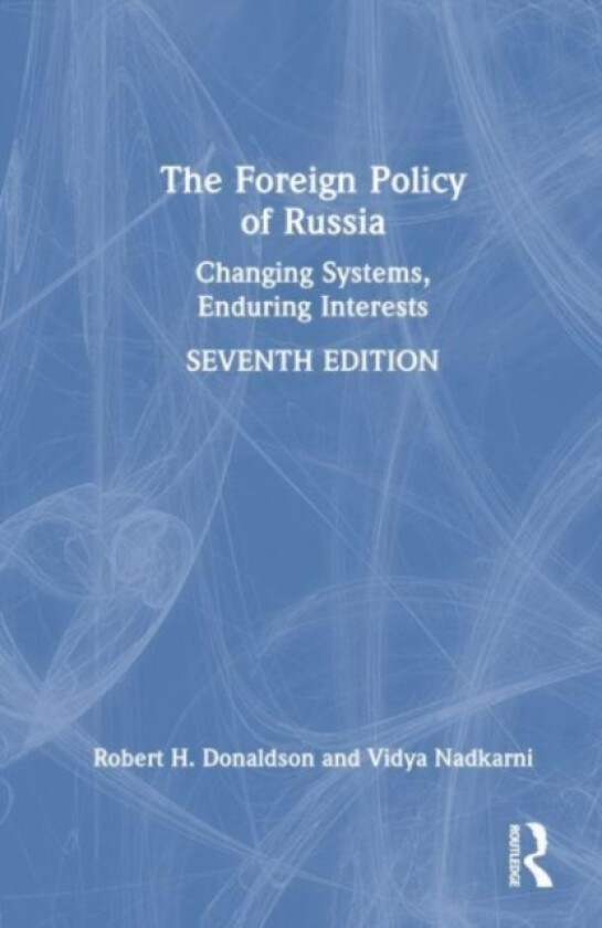 The Foreign Policy of Russia av Robert H. Donaldson, Vidya Nadkarni (Hardcover)