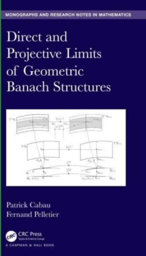 Direct and Projective Limits of Geometric Banach Structures. av Patrick Cabau, Fernand Pelletier (Hardcover)