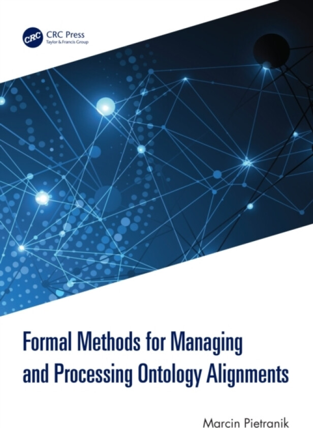Formal Methods for Managing and Processing Ontology Alignments av Marcin Pietranik (Hardcover)