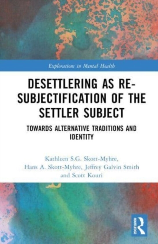 Desettlering as Re-subjectification of the Settler Subject av Kathleen S.G. Skott-Myhre, Hans A. Skott-Myhre, Jeffrey Galvin Smith (Hardcover)