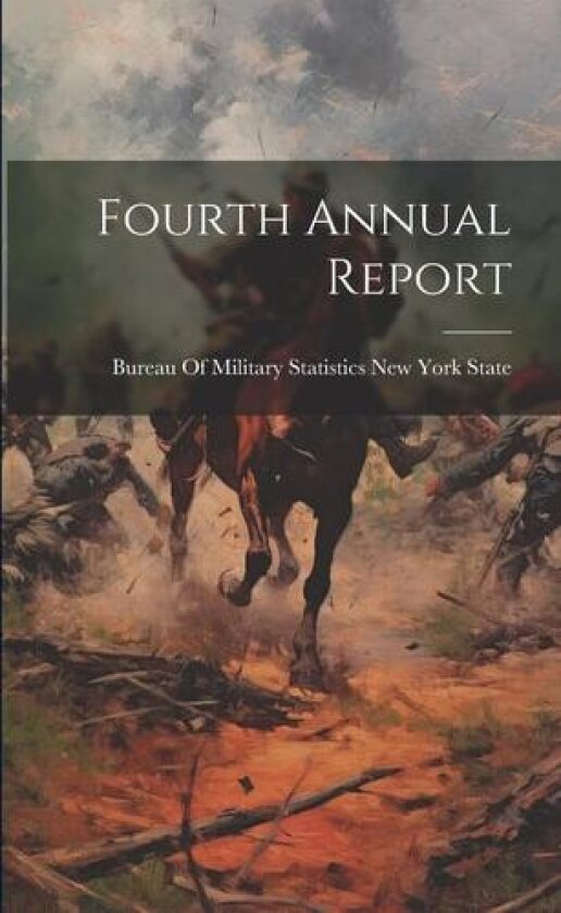 Fourth Annual Report av Bureau Of Military St New York State (Paperback)