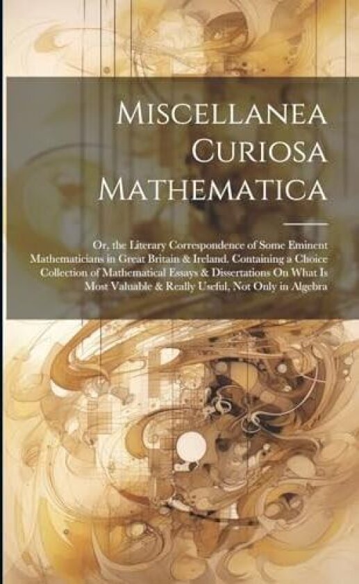 Miscellanea Curiosa Mathematica av Anonymous (Paperback)